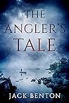 The Angler's Tale by Jack Benton