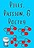 Pills, Passion, and Poetry