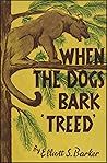 When the Dogs Bark "Treed": A Year on the Trail of the Long-tails When the Dogs Bark "Treed": A Year on the Trail of the Long-tails