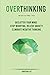 Overthinking: Declutter your Mind, Stop worrying, Relieve Anxiety and Eliminate Negative Thinking (Re-start your Mind)