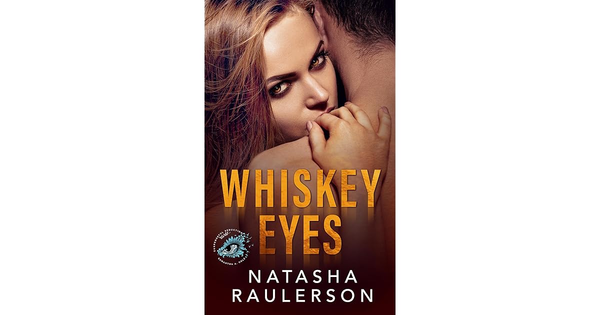 Whiskey Eyes By Natasha Raulerson whiskey eyes by natasha raulerson