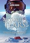 Antarctic Tears: Determination, Adversity, and the Pursuit of a Dream at the Bottom of the World