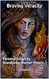 Braving Veracity: Personal Essays by Brandywine Women Writers, Volume 1