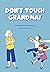 Don't Touch Grandma!