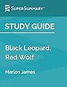 Study Guide: Black Leopard, Red Wolf by Marlon James (SuperSummary) Study Guide: Black Leopard, Red Wolf by Marlon James (SuperSummary)