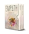 EMPATH: 2 books in 1 A Self Discovery Journey for Developing Emotional Intelligence and Empathy for a Better Life. Improve Your Social Relationships by Healing Yourself and Your Soul. Make Life Easi