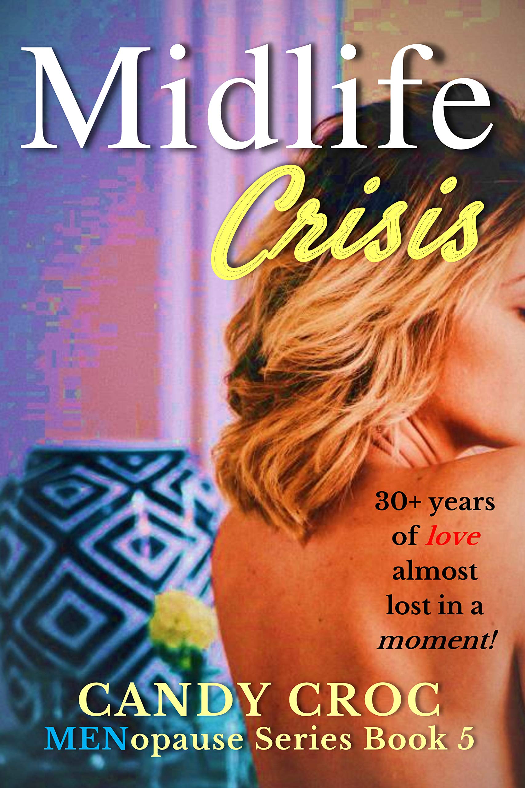 Midlife Crisis: Book #5 Romance for the over 30 (The MEN 'o' pause Series)