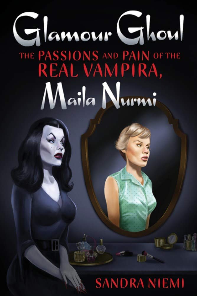 Glamour Ghoul: The Passions and Pain of the Real Vampira, Maila Nurmi (Paperback)