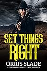 Set Things Right: (A Deputy Sheriff Matt Laing Western)