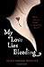 My Love Lies Bleeding (Drake Chronicles, #1)