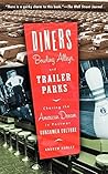 Diners, Bowling Alleys, And Trailer Parks: Chasing The American Dream In The Postwar Consumer Culture Diners, Bowling Alleys, And Trailer Parks: Chasing The American Dream In The Postwar Consumer Culture