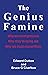 The Genius Famine: Why We Need Geniuses, Why They're Dying Out, Why We Must Rescue Them