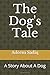 The Dog's Tale: A Story Abo...
