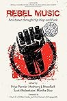 Rebel Music: Resistance through Hip Hop and Punk (Critical Constructions: Studies on Education and Society) Rebel Music: Resistance through Hip Hop and Punk (Critical Constructions: Studies on Education and Society)