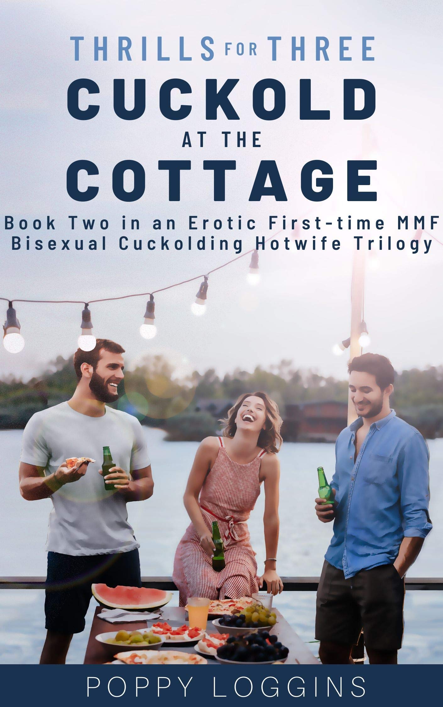 Thrills for Three: Cuckold at the Cottage: Book Two in an Erotic First-time MMF Bisexual Cuckolding Hotwife Trilogy (Kindle Edition)