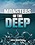 Monsters of the Deep (The Real Unexplained! Collection)