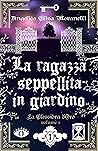 La ragazza seppellita in giardino (La Clessidra d'Oro, #1). by Angelica Elisa Moranelli