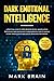 Dark Emotional Intelligence: a Practical Guide to Speed Reading People, Manipulation Psychology and Nonviolent Communication. How To Handle a Toxic Person, Avoid Narcissistic Abuse and Win Friends