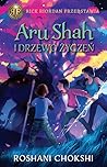 Aru Shah i Drzewo Życzeń by Roshani Chokshi Aru Shah i Drzewo Życzeń by Roshani Chokshi