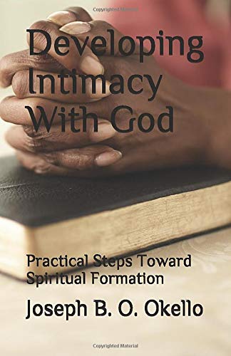Developing Intimacy With God: Practical Steps Toward Spiritual Formation (Paperback)