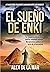 EL SUEÑO DE ENKI : ¿Y si los dioses anunnaki realmente caminaron entre los hombres? (Thriller de ficción histórica)