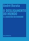 O Desligamento do Mundo e a Questão do Humano
