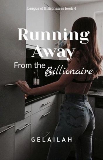 Running Away from the Billionaire (League of Billionaires, #4)