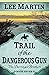 Trail of the Dangerous Gun ...