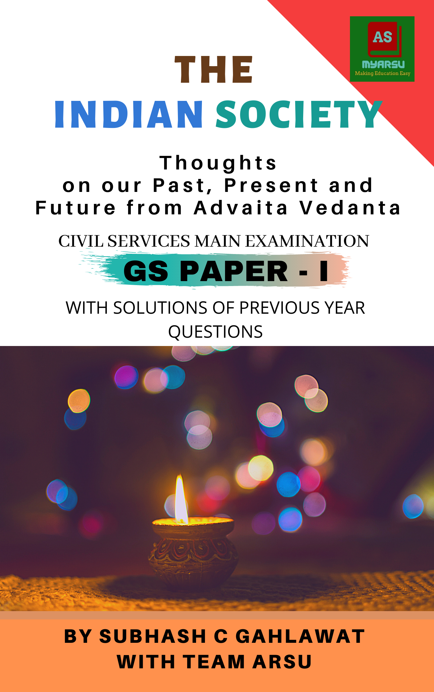 THE INDIAN SOCIETY: Thoughts on our Past, Present and Future from Advaita Vedanta: CIVIL SERVICES MAIN EXAMINATION (GS PAPER-I)