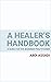 A Healer's Handbook: A Guid...