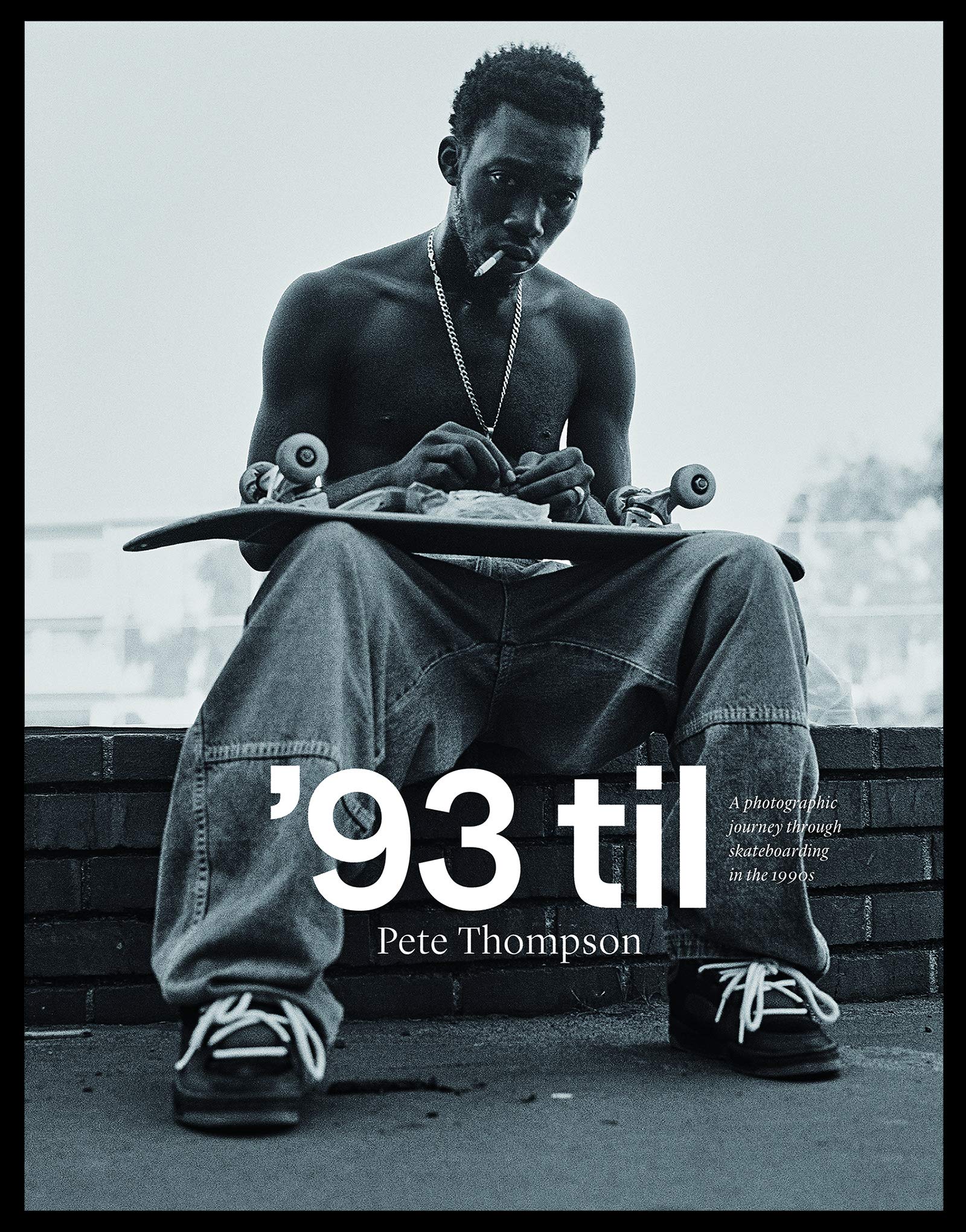 '93 til: A Photographic Journey Through Skateboarding in the 1990s (Hardcover)