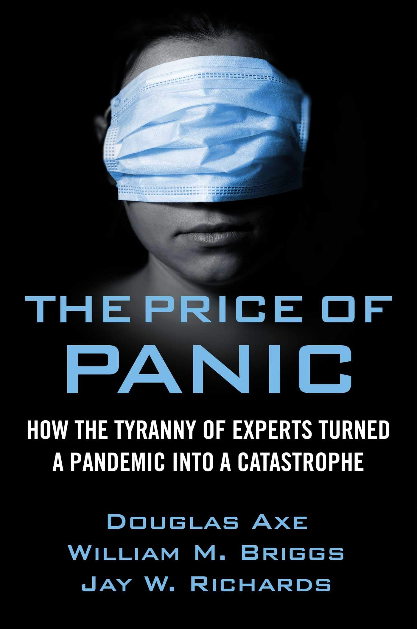 The Price of Panic: How the Tyranny of Experts Turned a Pandemic into a Catastrophe (Kindle Edition)