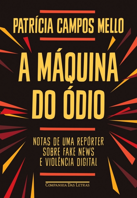A máquina do ódio: Notas de uma repórter sobre fake news e violência digital (Paperback)
