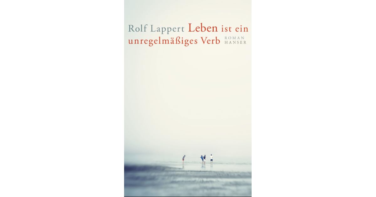 Leben ist ein unregelmäßiges Verb by Rolf Lappert
