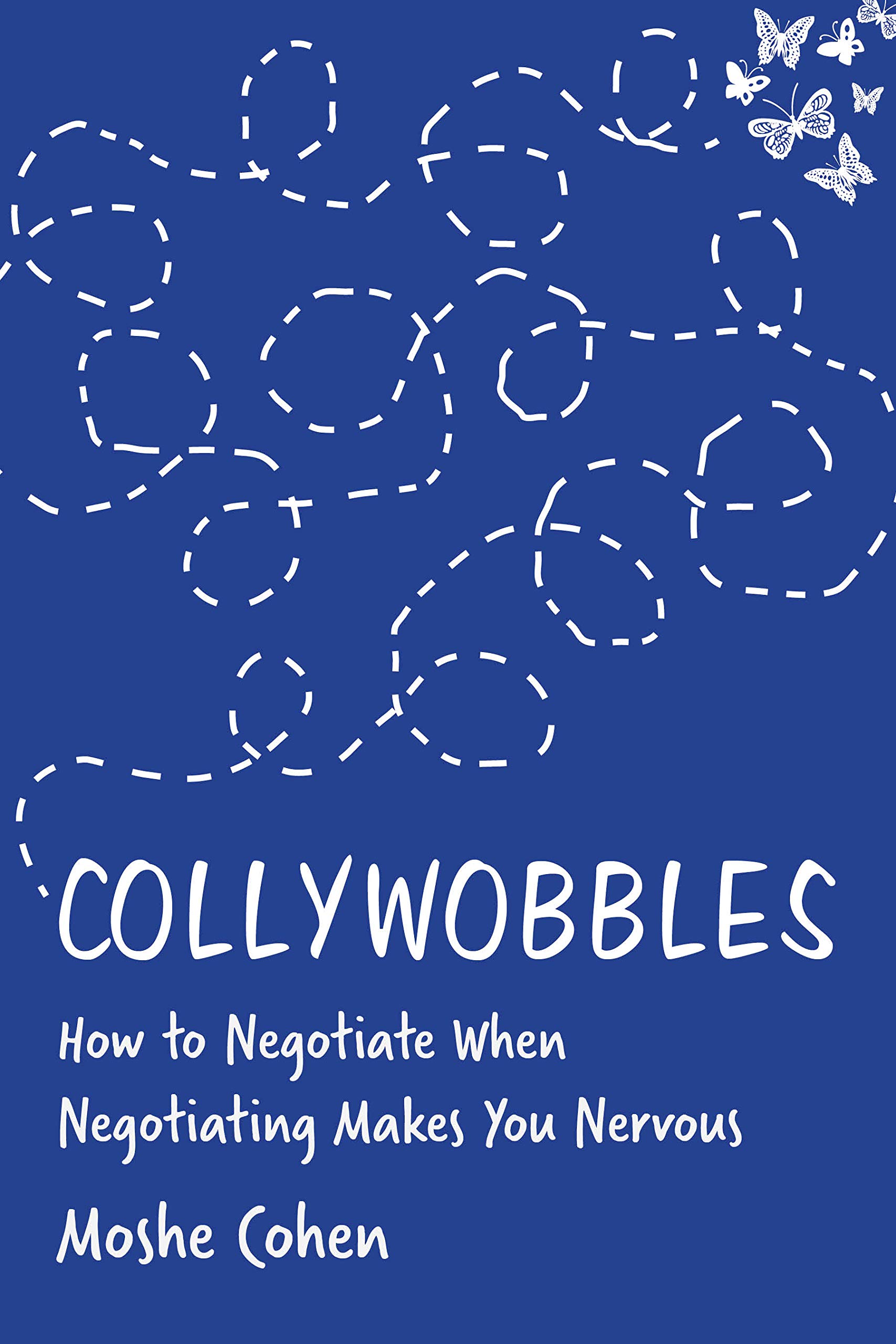 Collywobbles: How to Negotiate When Negotiating Makes You Nervous (Kindle Edition)
