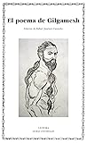 El poema de Gilgamesh (Letras Universales nº 493) El poema de Gilgamesh (Letras Universales nº 493)