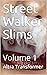 Street Walker Slims : Book 1
