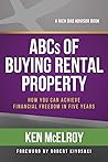 ABCs of Buying Rental Property: How You Can Achieve Financial Freedom in Five Years