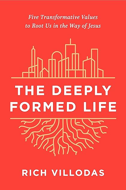 The Deeply Formed Life: Five Transformative Values to Root Us in the Way of Jesus