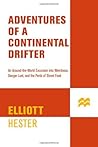 Adventures of a Continental Drifter: An Around-the-World Excursion into Weirdness, Danger, Lust, and the Perils of Street Food Adventures of a Continental Drifter: An Around-the-World Excursion into Weirdness, Danger, Lust, and the Perils of Street Food