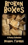 Broken Boxes: A Poetry Collection Broken Boxes: A Poetry Collection