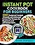 Instant Pot Cookbook for Be...