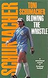 Blowing the Whistle by Toni Schumacher