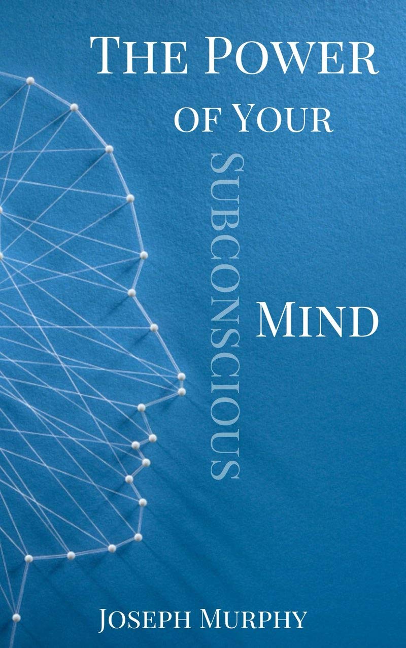 The Power of Your Subconscious Mind