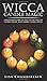 Wicca Candle Magic: A Beginner's Guide to Practicing Wiccan Candle Magic, with Simple Candle Spells