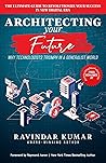 ARCHITECTING YOUR FUTURE: Discover Your 7 Tips, Technology and Strategies to Accelerate Your Success in Digital Era.