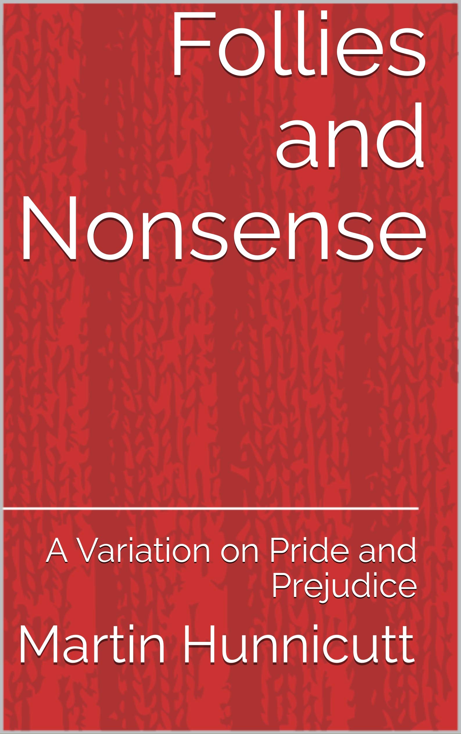 Follies and Nonsense: A Variation on Pride and Prejudice (Kindle Edition)