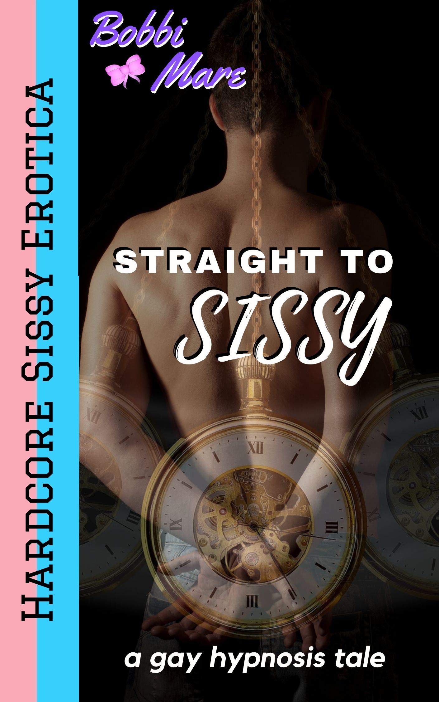 Straight to Sissy: a Gay Hypnosis Tale (Kindle Edition)