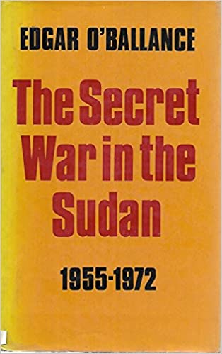 The Secret War in the Sudan, Nineteen Fifty-Five to Nineteen Seventy-Two (Hardcover)