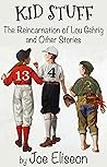 Kid Stuff: The Reincarnation of Lou Gehrig and Other Stories